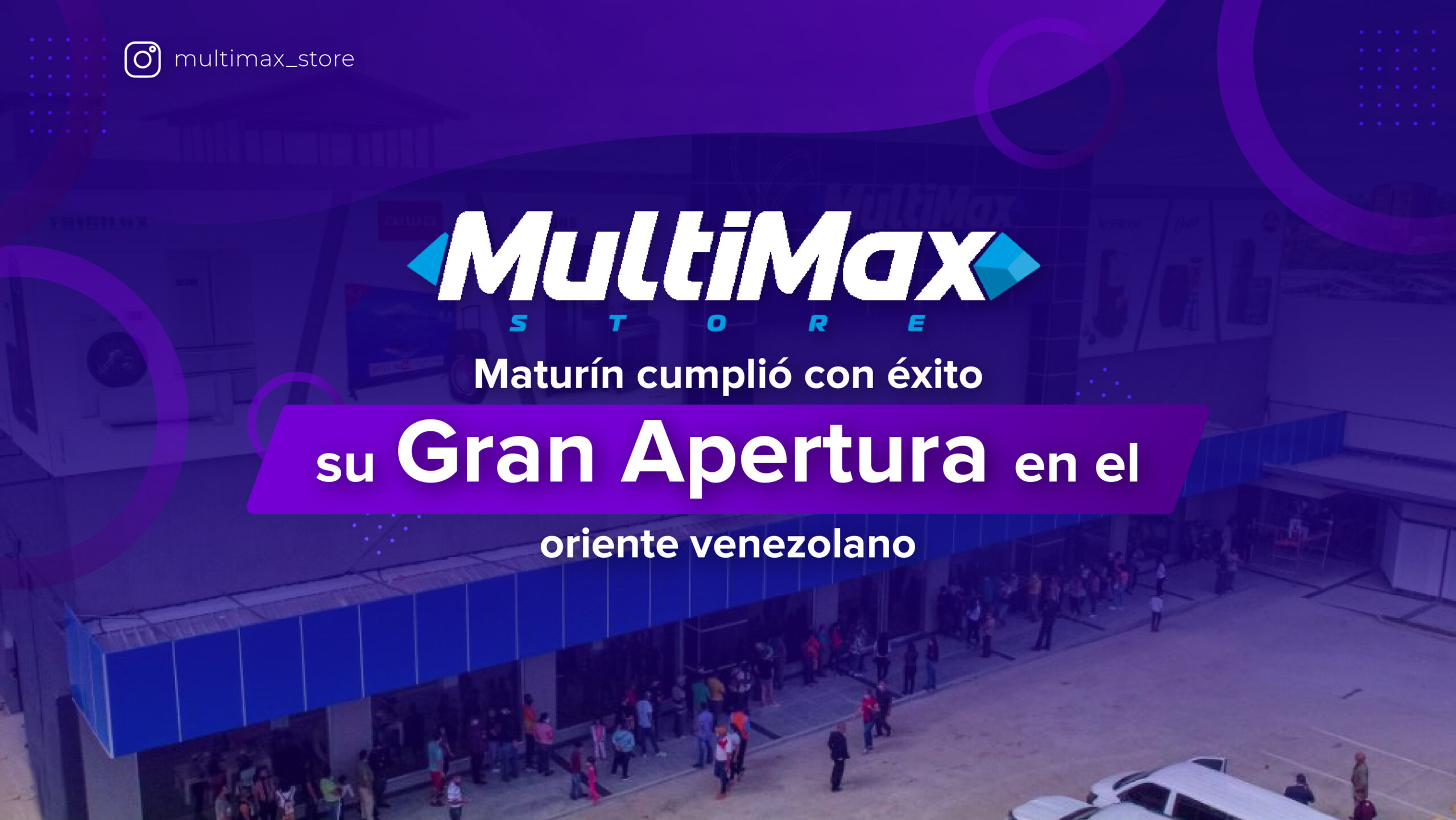MultiMax Maturín cumplió con éxito su Gran Apertura en el oriente venezolano
