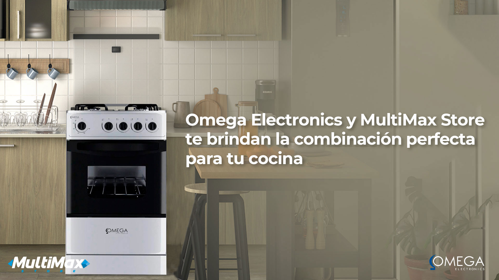 Omega Electronics y MultiMax Store te brindan la combinación perfecta para tu cocina