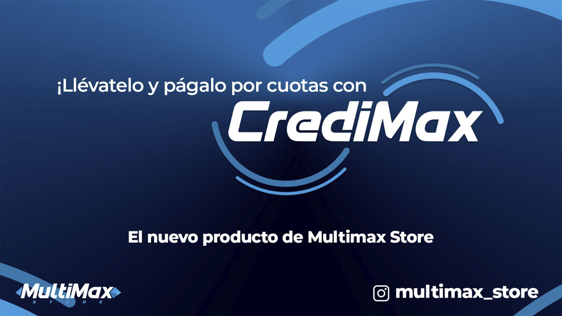 ¡Llévatelo y págalo por cuotas con CrediMax! El nuevo producto de Multimax Store